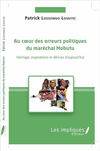 Couverture du livre « Au coeur des erreurs politiques du maréchal Mobutu ; héritage, inspirations et dérives d'aujourd'hui » de Patrick Lossongo Lossiyo aux éditions L'harmattan