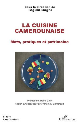 Couverture du livre « La cuisine camerounaise ; mots, pratiques et patrimoine » de Teguia Bogni aux éditions L'harmattan