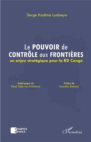 Couverture du livre « Le pouvoir de contrôle aux frontières : un enjeu stratégique pour la RD Congo » de Serge Kadima Labueya aux éditions L'harmattan