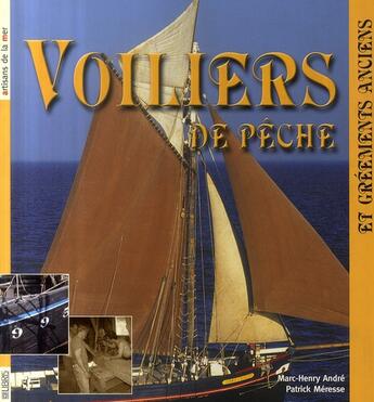 Couverture du livre « Voiliers de pêche et gréements anciens » de Andre Marc-Henry et Patrick Meresse aux éditions Neva