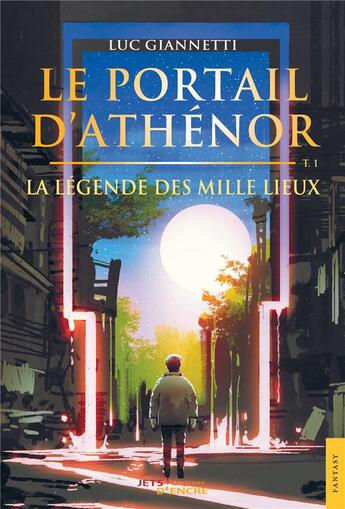 Couverture du livre « Le portail d'Athénor t.1 ; la légende des mille lieux » de Luc Giannetti aux éditions Jets D'encre