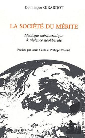 Couverture du livre « La société du mérite ; idéologie méritocratique et violence néolibérale » de Dominique Girardot aux éditions Bord De L'eau