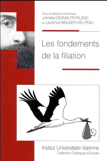 Couverture du livre « Les fondements de la filiation » de Amelie Dionisi-Peyrusse et Laurence Mauger-Vielpeau aux éditions Institut Universitaire Varenne