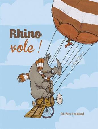 Couverture du livre « Rhino, vole ! » de Ryan Higgins aux éditions Pere Fouettard