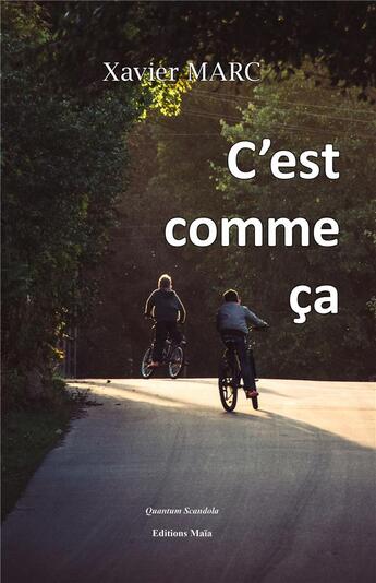 Couverture du livre « C'est comme ça » de Xavier Marc aux éditions Editions Maia