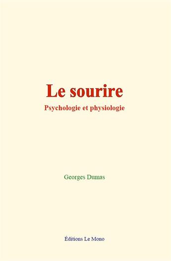 Couverture du livre « Le sourire - psychologie et physiologie » de Georges Dumas aux éditions Le Mono