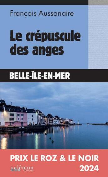 Couverture du livre « Le crépuscule des anges » de Francois Aussanaire aux éditions Palemon