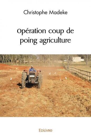 Couverture du livre « Operation coup de poing agriculture » de Madeke Christophe aux éditions Edilivre