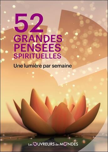 Couverture du livre « 52 grandes pensées spirituelles : Une lumière par semaine » de Anonyme aux éditions Les Ouvreurs Des Mondes