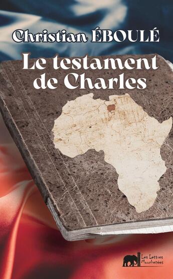 Couverture du livre « Le Testament de Charles » de Christian Eboulé aux éditions Lettres Mouchetees