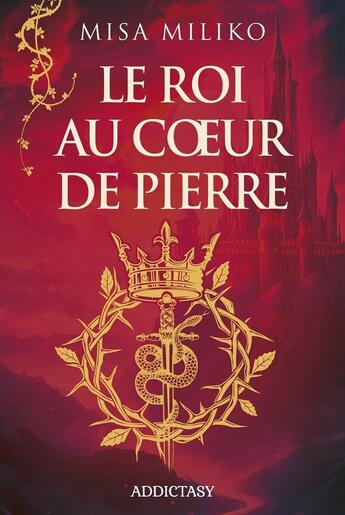 Couverture du livre « Le roi au coeur de pierre » de Misa Miliko aux éditions Addictasy