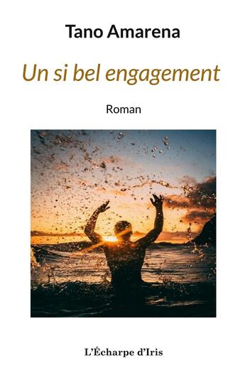 Couverture du livre « Un si bel engagement » de Tano Amarena aux éditions L'echarpe D'iris