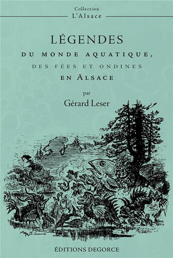 Couverture du livre « Légendes du monde aquatique, des fées et ondines en Alsace » de Gerard Leser aux éditions Degorce