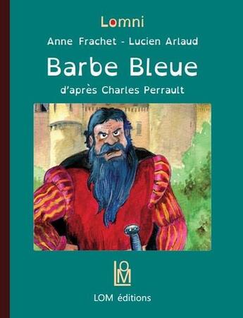 Couverture du livre « Barbe bleue » de Charles Perrault et Anne Frachet aux éditions Lom Editions