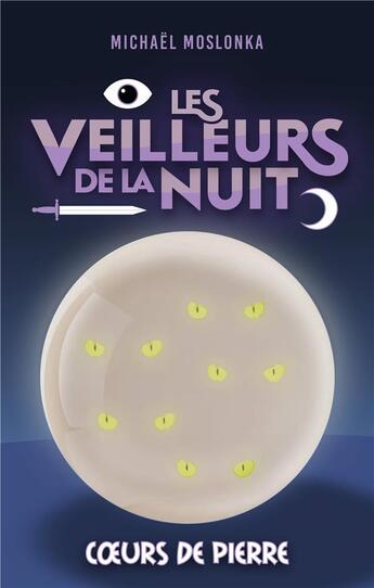 Couverture du livre « Les veilleurs de la nuit Tome 1 : coeurs de pierre » de Michael Moslonka aux éditions Faute De Frappe