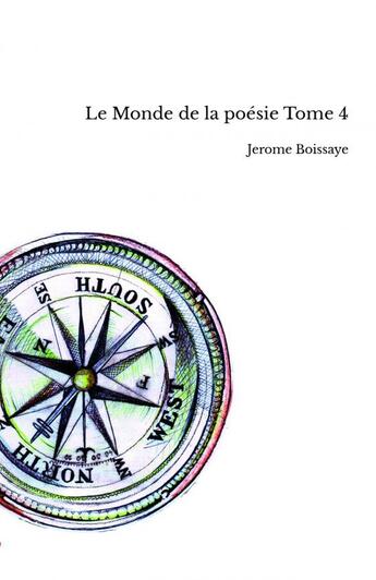 Couverture du livre « Le Monde de la poésie Tome 4 » de Jerome Boissaye aux éditions Thebookedition.com