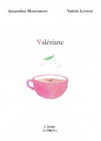 Couverture du livre « Valériane » de Valerie Linder et Amnadine Marembert aux éditions Atelier Des Noyers