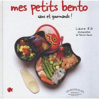 Couverture du livre « Mes petits bento sains et gormands ! » de Kie-L aux éditions Marabout