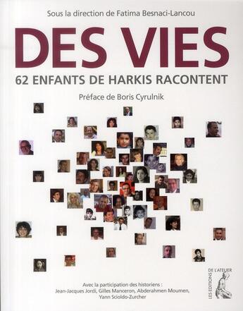 Couverture du livre « Des vies ; 62 enfants de harkis racontent » de Besnaci-Lancou F. aux éditions Editions De L'atelier