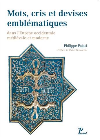 Couverture du livre « Mots, cris et devises emblematiques ; dans l'Europe occidentale médiévale et moderne » de Philippe Palasi aux éditions Picard