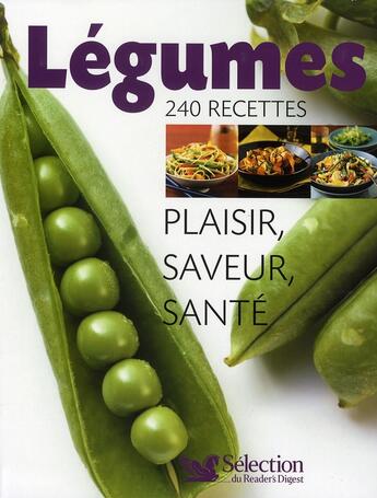 Couverture du livre « Légumes ; 240 recettes ; plaisir, saveur, santé » de  aux éditions Selection Du Reader's Digest