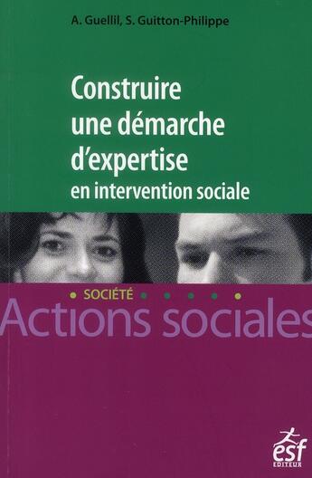 Couverture du livre « Construire une démarche d'expertise en intervention sociale » de Guellil/Guitton aux éditions Esf Social