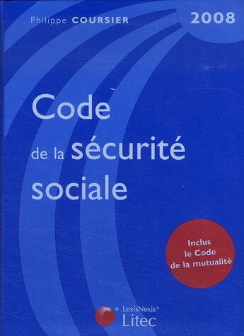 Couverture du livre « Code de la sécurite sociale (édition 2008) » de Coursier P. aux éditions Lexisnexis