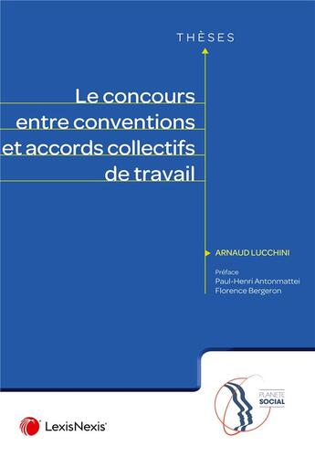 Couverture du livre « Le concours entre conventions et accords collectifs de travail » de Arnaud Lucchini aux éditions Lexisnexis