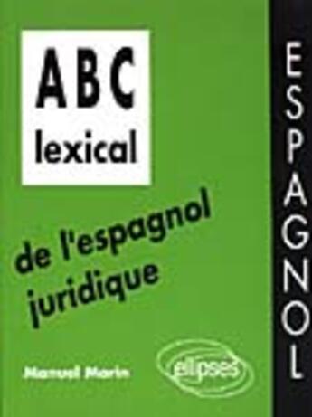 Couverture du livre « Abc lexical de l'espagnol juridique » de Manuel Marin aux éditions Ellipses