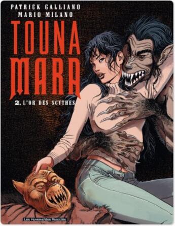 Couverture du livre « Touna Mara t.2 ; l'or des Scythes » de Galliano et Milano aux éditions Humanoides Associes