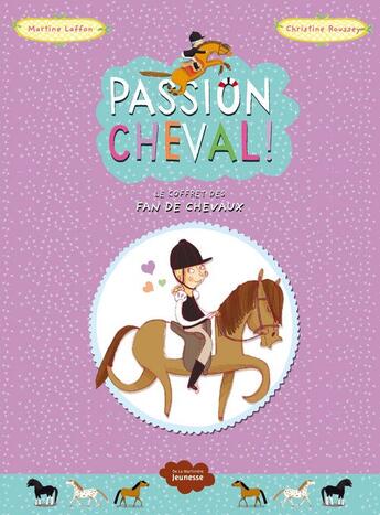 Couverture du livre « Passion cheval » de Martine Laffon et Christine Roussey aux éditions La Martiniere Jeunesse