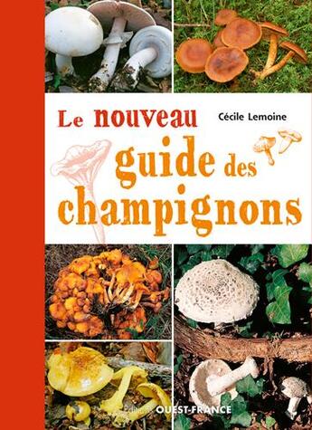 Couverture du livre « Le nouveau guide des champignons » de Cecile Lemoine aux éditions Ouest France