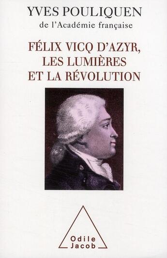 Couverture du livre « Félix Vicq d'Azyr ; les lumières et la Révolution » de Yves Pouliquen aux éditions Odile Jacob