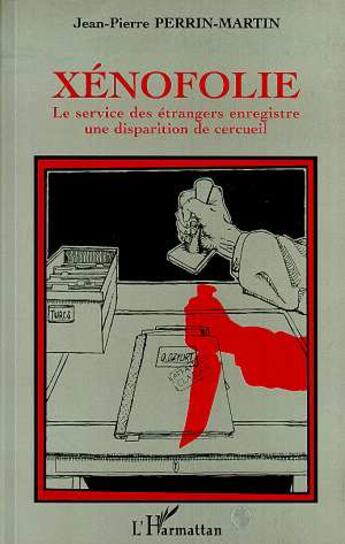 Couverture du livre « Xenofolie - le service des etrangers enregistre une disparition de cercueil » de Perrin-Martin J-P. aux éditions L'harmattan