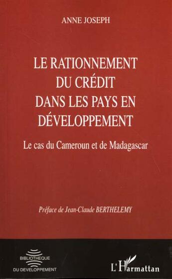 Couverture du livre « RATIONNEMENT DU CRéDIT DANS LES PAYS EN DéVELOPPEMENT : Le cas du Cameroun et de Madagascar » de Anne Joseph aux éditions L'harmattan