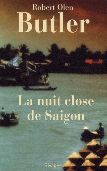 Couverture du livre « La nuit close de saigon » de Robert Olen Butler aux éditions Rivages