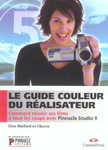 Couverture du livre « Comment Reussir Ses Films A Tous Les Coups Avec Pinnacle Studio 9 » de Elise Maillard et Tiburce aux éditions Campuspress