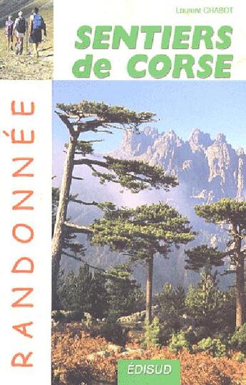 Couverture du livre « Randonnée ; sentiers de Corse » de Laurent Chabot aux éditions Edisud