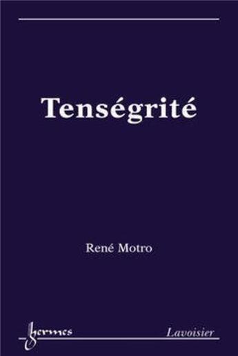 Couverture du livre « Tenségrité » de Motro Rene aux éditions Hermes Science Publications