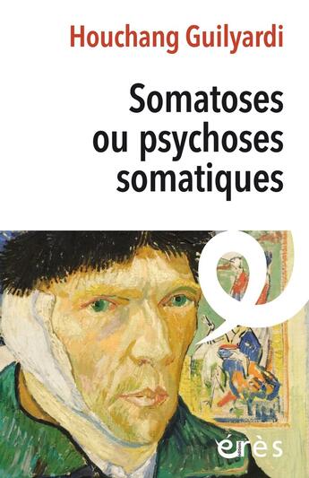 Couverture du livre « Somatoses ou psychoses somatiques » de Houchang Guilyardi aux éditions Eres