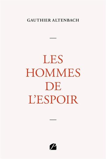 Couverture du livre « Les hommes de l'espoir » de Gauthier Altenbach aux éditions Editions Du Panthéon