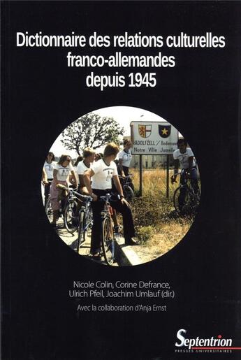 Couverture du livre « Dictionnaire des relations culturelles franco-allemandes depuis 1945 » de Joachim Umlauf et Corine Defrance et Ulrich Pfeil et Nicole Colin aux éditions Pu Du Septentrion