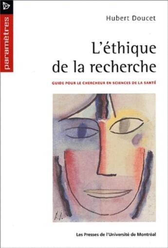 Couverture du livre « L'ethique de la recherche - guide pour le chercheur en sciences de la sante » de Hubert Doucet aux éditions Pu De Montreal