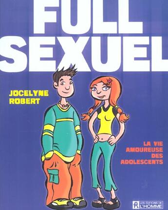 Couverture du livre « Full sexuel ; la vie amoureuse des adolescents » de Jocelyne Robert aux éditions Editions De L'homme