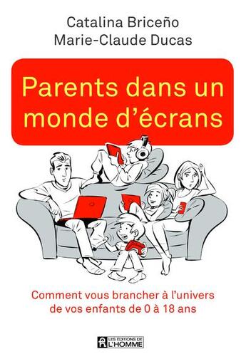 Couverture du livre « Parents dans un monde d'écrans » de Marie-Claude Ducas et Catalina Briceno aux éditions Editions De L'homme