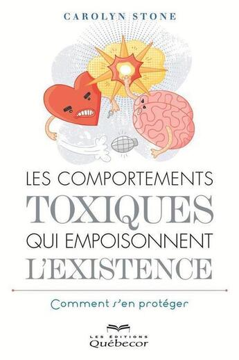 Couverture du livre « Les comportements toxiques qui empoisonnent l'existence 2e ed. » de Carolyn Stone aux éditions Les Éditions Québec-livres