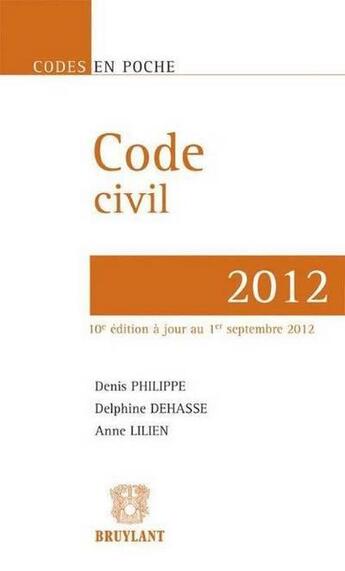Couverture du livre « Code civil 2012,10eme edition » de Philippe/Dehasse/Lil aux éditions Bruylant