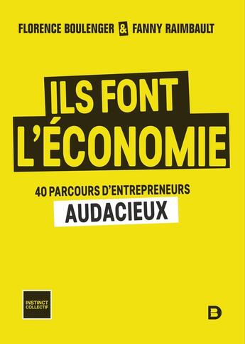 Couverture du livre « Ils font l'économie : 40 portraits d'entrepreneurs audacieux » de Florence Boulenger et Fanny Raimbault aux éditions De Boeck Superieur