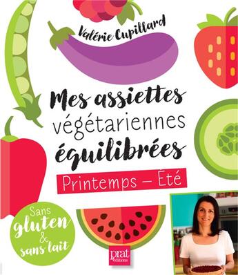 Couverture du livre « Mes assiettes végétariennes équilibrées printemps/été » de Valerie Cupillard aux éditions Prat Prisma