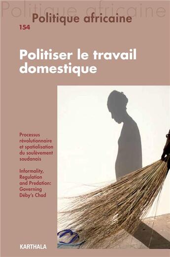 Couverture du livre « Politique africaine n-154. politiser le travail domestique » de  aux éditions Karthala